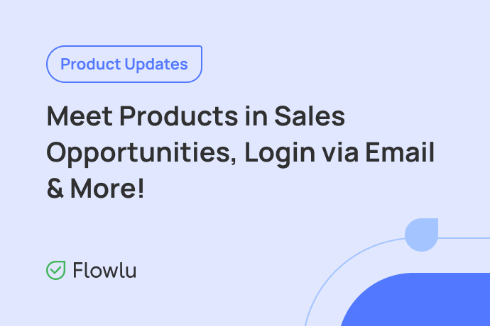 Flowlu - Meet March Updates: Products in Sales Opportunities, Cash Flow Record, Login via Link & More!